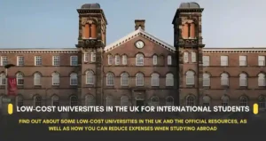 Find out about some low-cost universities in the UK and the official resources, as well as how you can reduce expenses when studying abroad