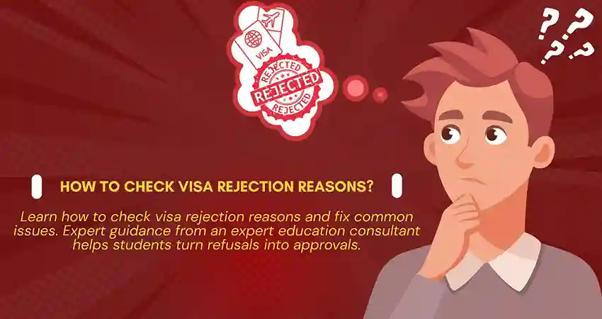Learn how to check visa rejection reasons and fix common issues. Expert guidance from an expert education consultant helps students turn refusals into approvals.