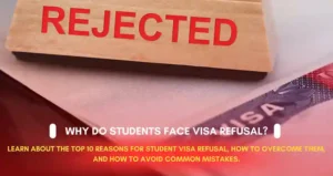 Why do students face visa refusal – top reasons and solutions for student visa rejection