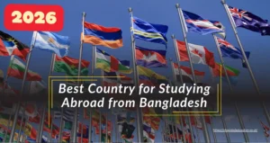 Best countries to study abroad from Bangladesh in 2026 with cost, job, PR & visa comparison. Updated student guide.